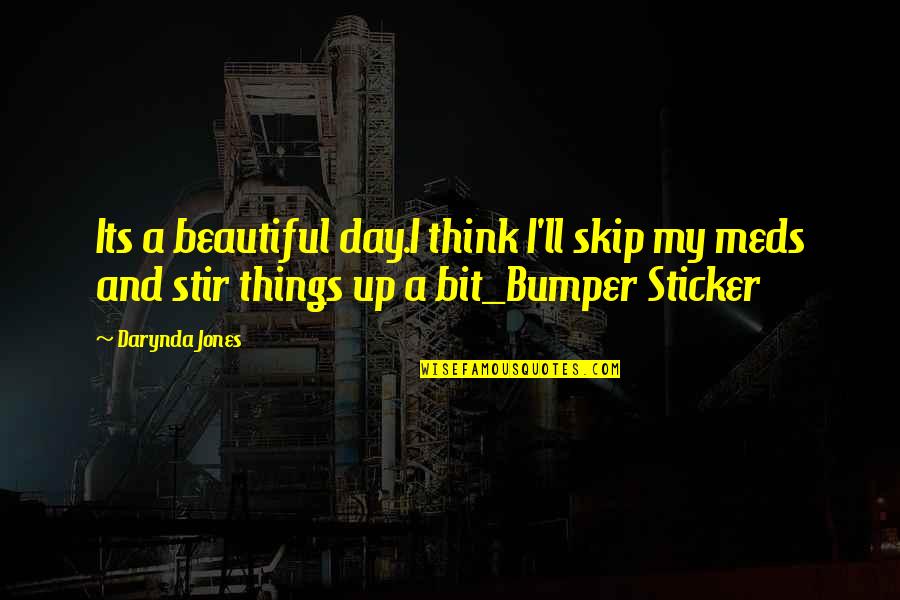 Keberpihakan Dunia Quotes By Darynda Jones: Its a beautiful day.I think I'll skip my Keberpihakan Dunia Quotes By Darynda Jones: Its a beautiful day.I think I'll skip my