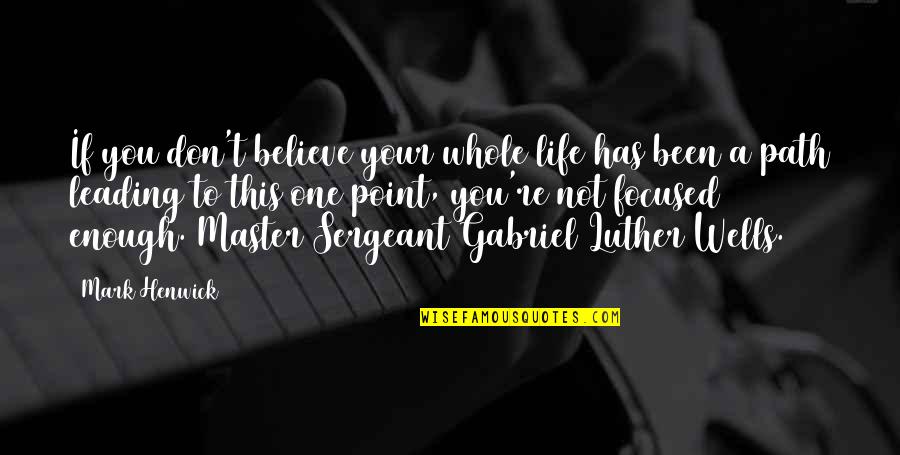 Keberpihakan Penulis Quotes By Mark Henwick: If you don't believe your whole life has