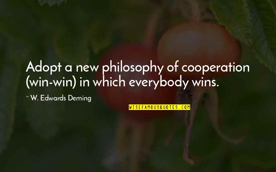 Kebesaran Ilahi Quotes By W. Edwards Deming: Adopt a new philosophy of cooperation (win-win) in