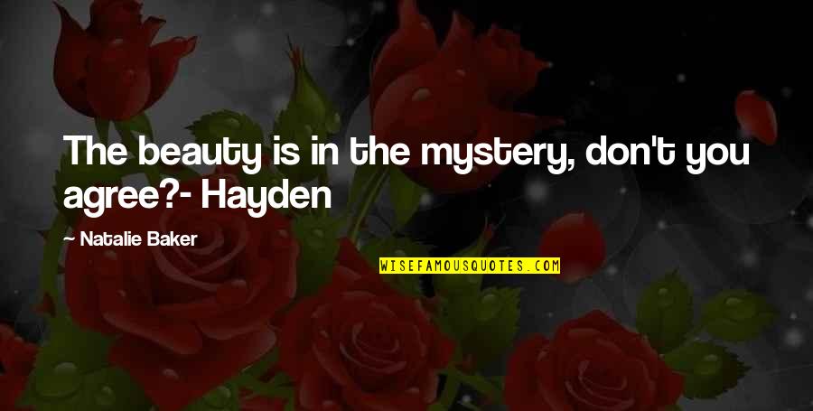 Kebestarian Quotes By Natalie Baker: The beauty is in the mystery, don't you