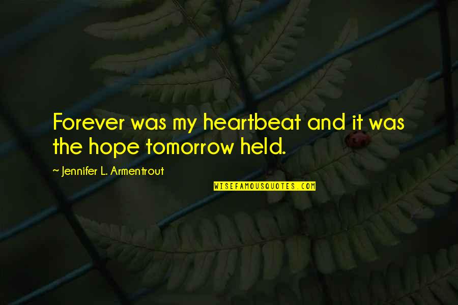 Keble Quotes By Jennifer L. Armentrout: Forever was my heartbeat and it was the