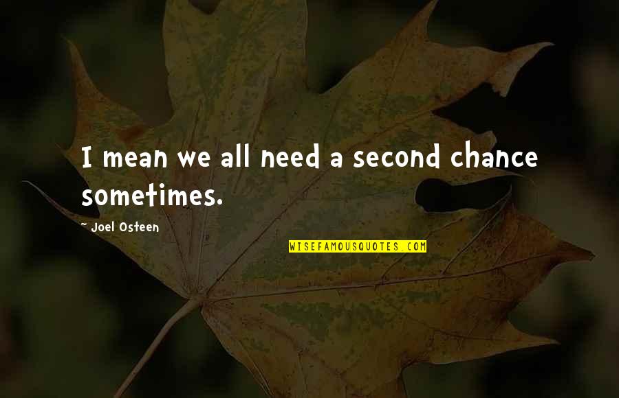 Keblin Quotes By Joel Osteen: I mean we all need a second chance Keblin Quotes By Joel Osteen: I mean we all need a second chance