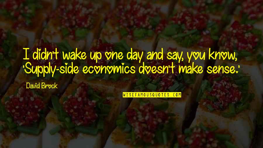Kebobrokan Quotes By David Brock: I didn't wake up one day and say, Kebobrokan Quotes By David Brock: I didn't wake up one day and say,