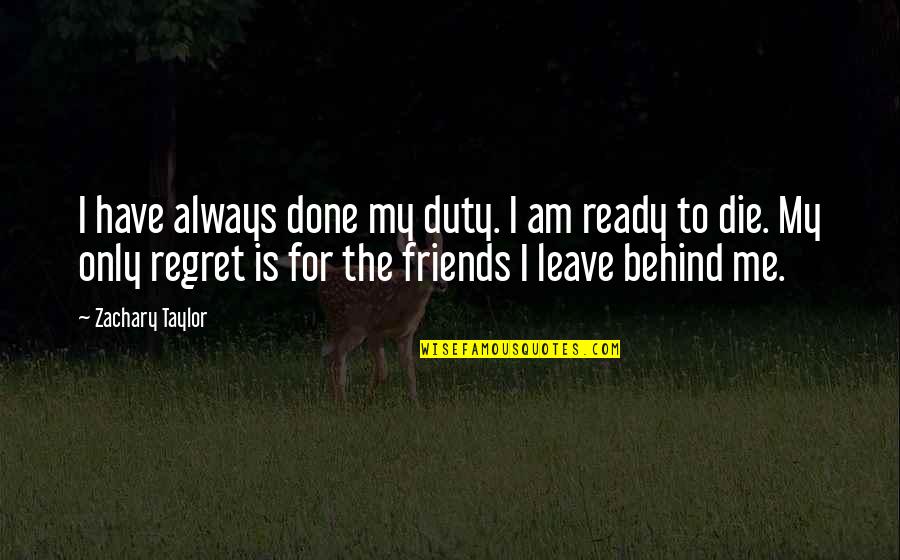 Kebobrokan Quotes By Zachary Taylor: I have always done my duty. I am Kebobrokan Quotes By Zachary Taylor: I have always done my duty. I am