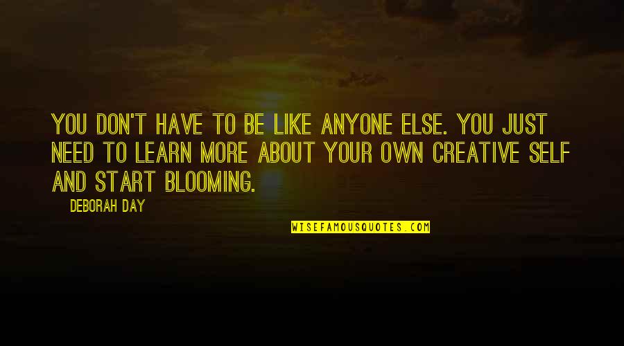 Kebohongan Quotes By Deborah Day: You don't have to be like anyone else.