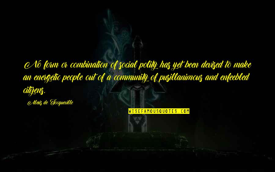 Kecak Dance Quotes By Alexis De Tocqueville: No form or combination of social polity has