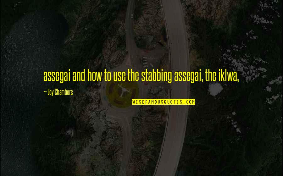 Kecantikan Wanita Quotes By Joy Chambers: assegai and how to use the stabbing assegai,