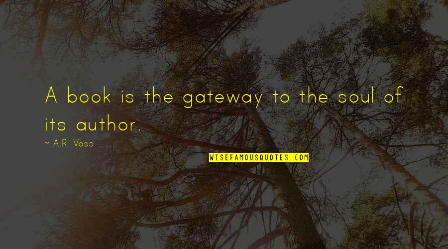 Kecekaan Quotes By A.R. Voss: A book is the gateway to the soul