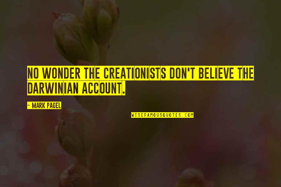 Kecemerlangan Diri Quotes By Mark Pagel: No wonder the creationists don't believe the darwinian
