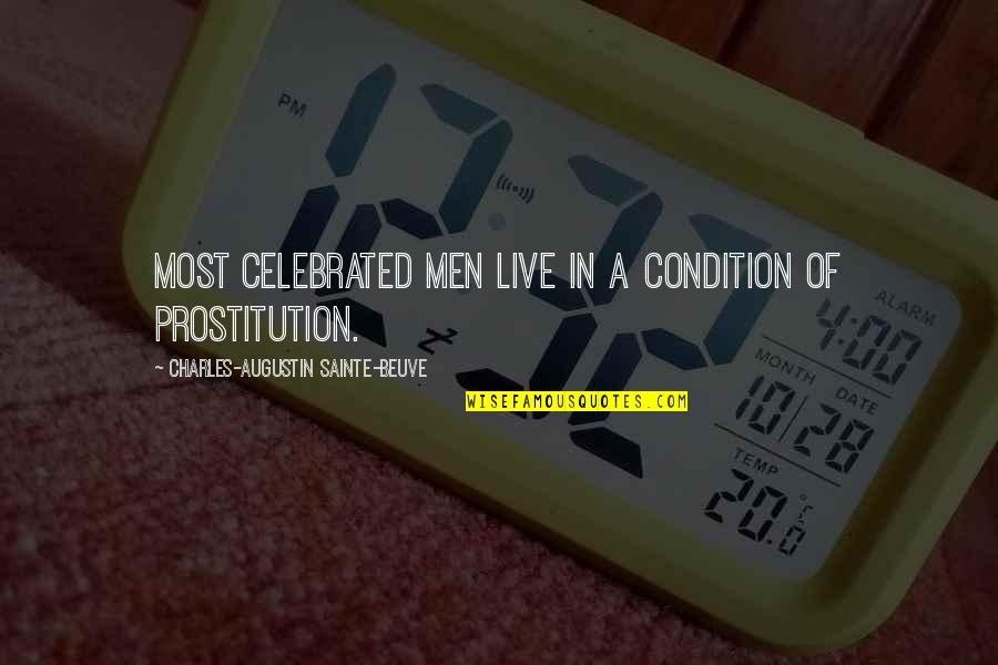 Kecemerlangan Sukan Quotes By Charles-Augustin Sainte-Beuve: Most celebrated men live in a condition of Kecemerlangan Sukan Quotes By Charles-Augustin Sainte-Beuve: Most celebrated men live in a condition of