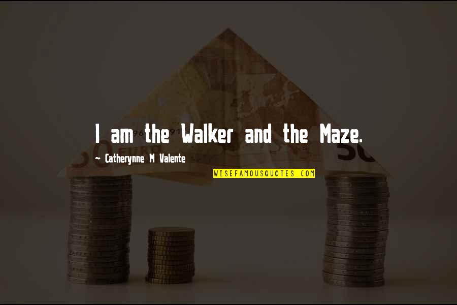Kecenderungan Ekonomi Quotes By Catherynne M Valente: I am the Walker and the Maze. Kecenderungan Ekonomi Quotes By Catherynne M Valente: I am the Walker and the Maze.