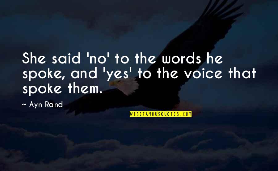 Kecepatan Adalah Quotes By Ayn Rand: She said 'no' to the words he spoke,