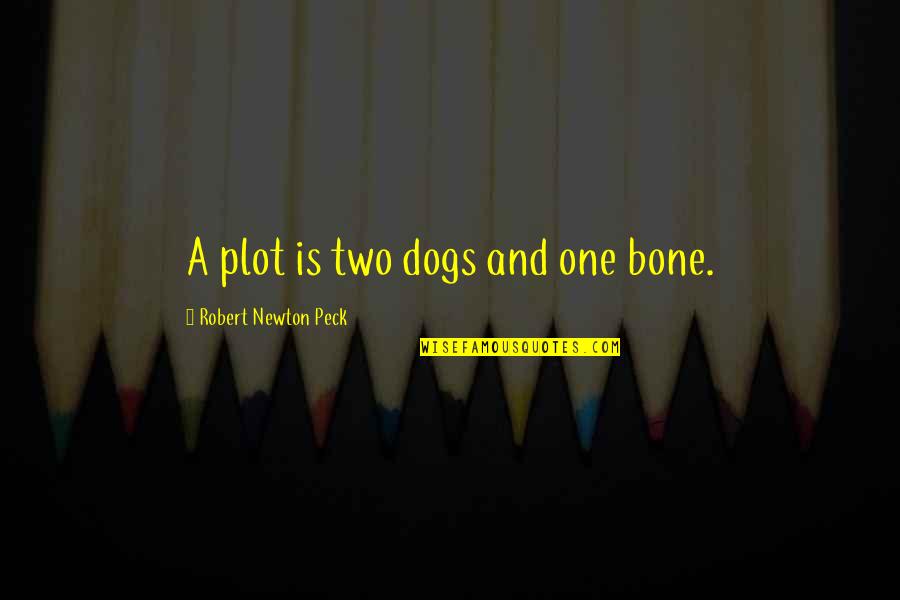 Kecepatan Jaringan Quotes By Robert Newton Peck: A plot is two dogs and one bone. Kecepatan Jaringan Quotes By Robert Newton Peck: A plot is two dogs and one bone.