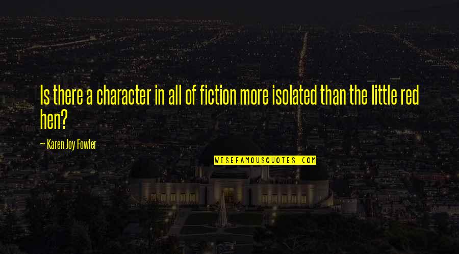 Kechirim Quotes By Karen Joy Fowler: Is there a character in all of fiction