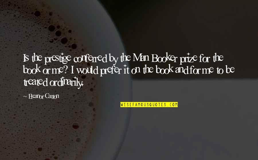 Kecilnya Angga Quotes By Eleanor Catton: Is the prestige conferred by the Man Booker Kecilnya Angga Quotes By Eleanor Catton: Is the prestige conferred by the Man Booker