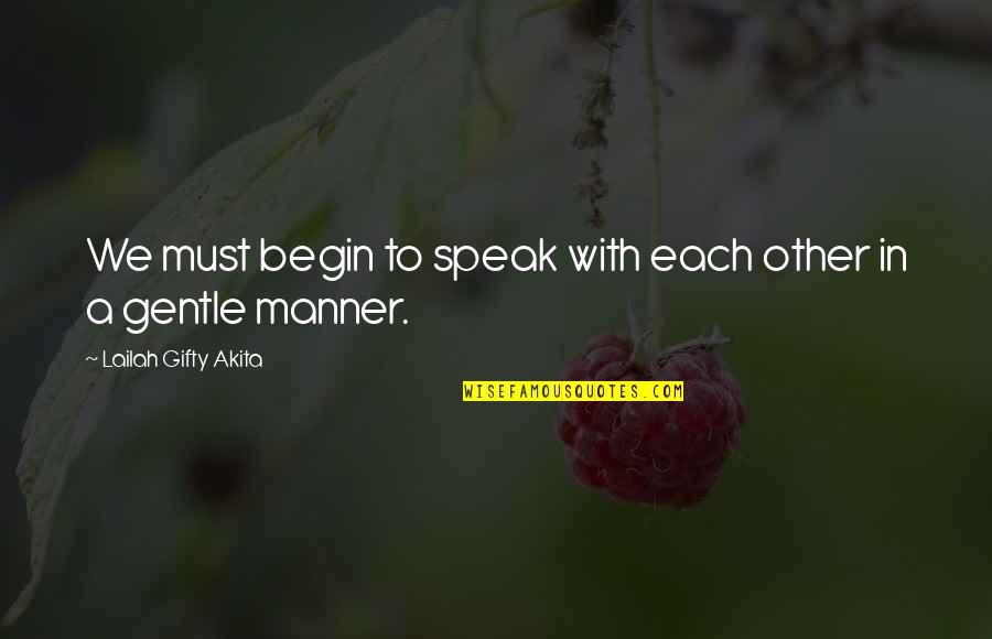 Keckley Strainer Quotes By Lailah Gifty Akita: We must begin to speak with each other