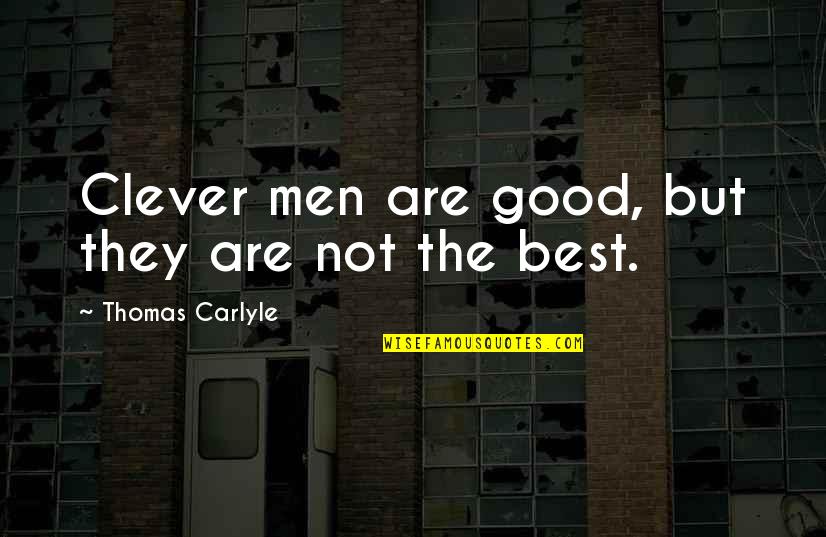 Keckley Strainer Quotes By Thomas Carlyle: Clever men are good, but they are not