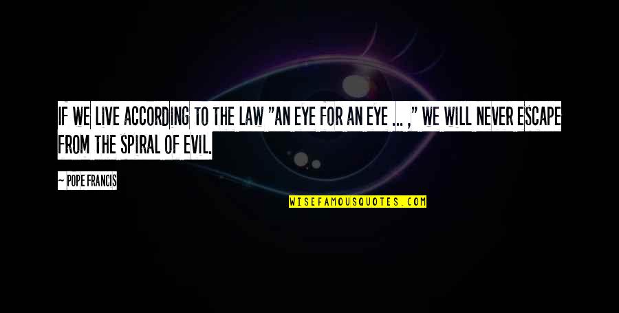 Kecocokan Warna Quotes By Pope Francis: If we live according to the law "an Kecocokan Warna Quotes By Pope Francis: If we live according to the law "an