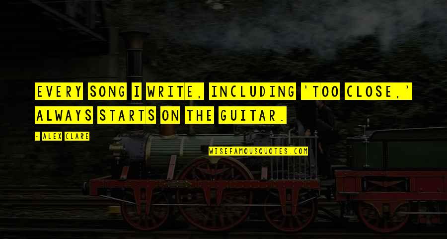 Kecuali Dia Quotes By Alex Clare: Every song I write, including 'Too Close,' always