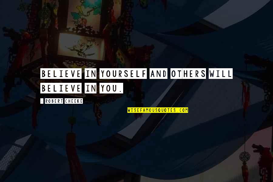 Kecurangan Prabowo Quotes By Robert Cheeke: Believe in yourself and others will believe in Kecurangan Prabowo Quotes By Robert Cheeke: Believe in yourself and others will believe in