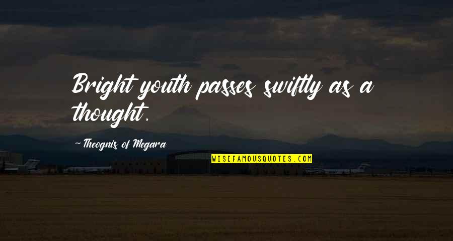 Kecurangan Prabowo Quotes By Theognis Of Megara: Bright youth passes swiftly as a thought. Kecurangan Prabowo Quotes By Theognis Of Megara: Bright youth passes swiftly as a thought.
