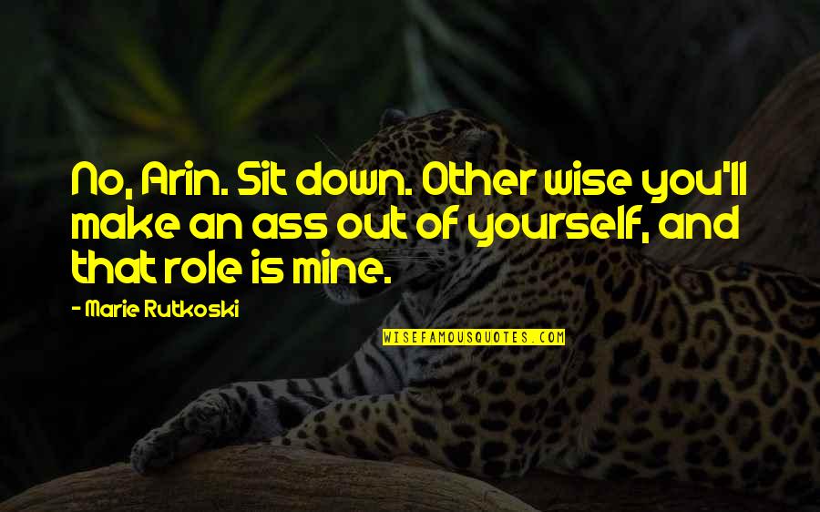 Kedaarnath Quotes By Marie Rutkoski: No, Arin. Sit down. Other wise you'll make