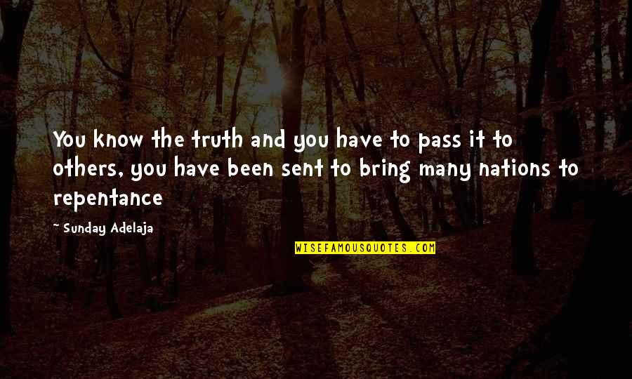 Kedaarnath Quotes By Sunday Adelaja: You know the truth and you have to