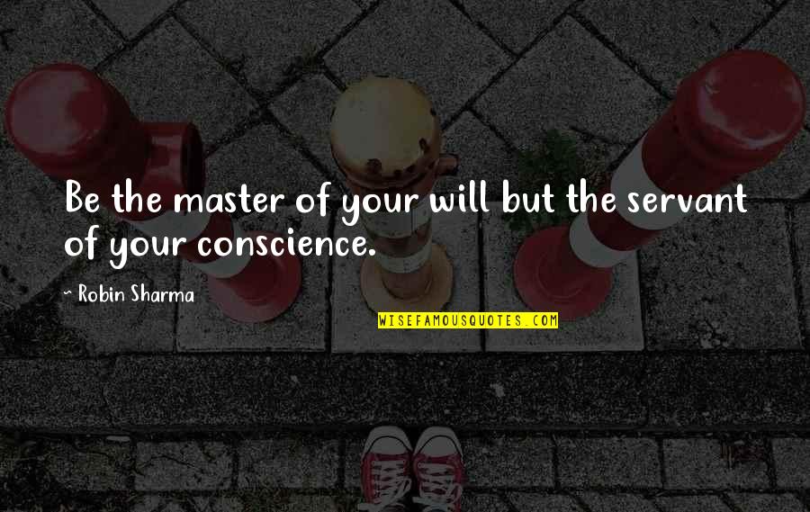 Kedamaian Sejati Quotes By Robin Sharma: Be the master of your will but the