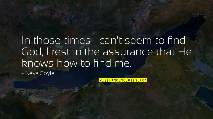 Kedaulatan Keluar Quotes By Neva Coyle: In those times I can't seem to find