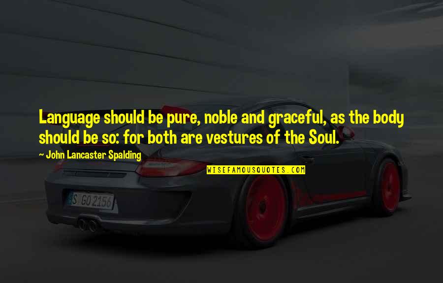 Kedaulatan Undang Undang Quotes By John Lancaster Spalding: Language should be pure, noble and graceful, as