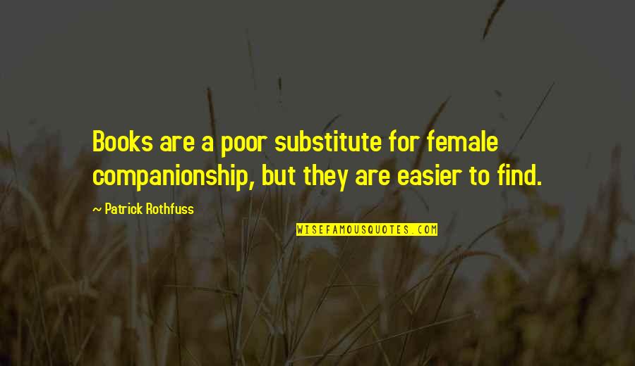 Kedavra Theme Quotes By Patrick Rothfuss: Books are a poor substitute for female companionship,