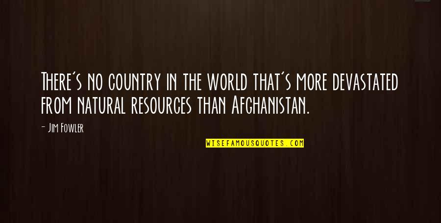 Kederick Quotes By Jim Fowler: There's no country in the world that's more Kederick Quotes By Jim Fowler: There's no country in the world that's more