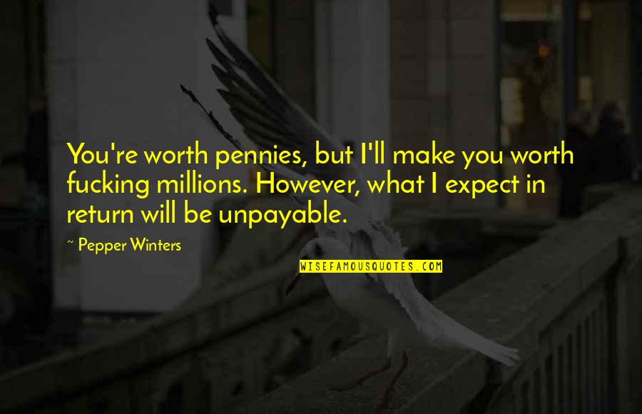 Kederli Qiz Quotes By Pepper Winters: You're worth pennies, but I'll make you worth