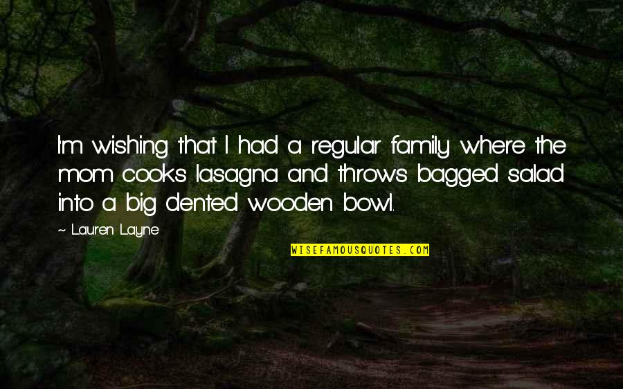Kederli Statuslar Quotes By Lauren Layne: I'm wishing that I had a regular family