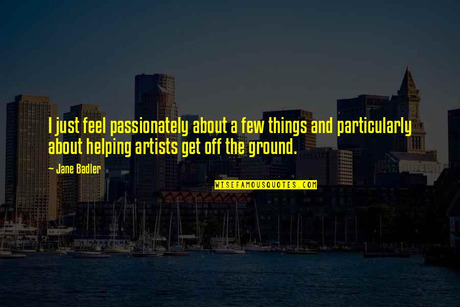Kedidir Kedi Quotes By Jane Badler: I just feel passionately about a few things Kedidir Kedi Quotes By Jane Badler: I just feel passionately about a few things