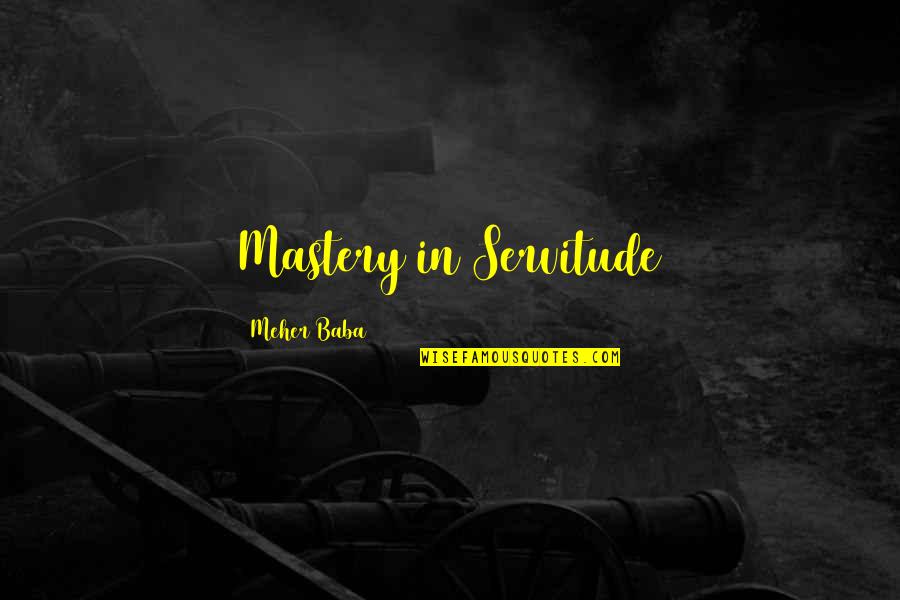 Kediler Hakkinda Quotes By Meher Baba: Mastery in Servitude Kediler Hakkinda Quotes By Meher Baba: Mastery in Servitude