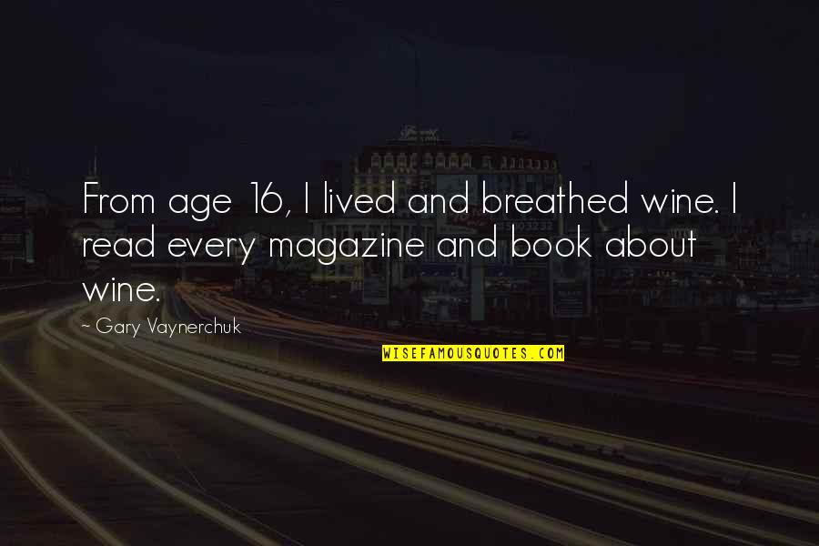 Kedilerin Mr Quotes By Gary Vaynerchuk: From age 16, I lived and breathed wine.