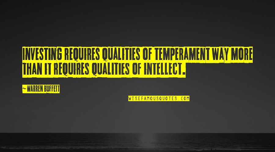 Kedomene Quotes By Warren Buffett: Investing requires qualities of temperament way more than