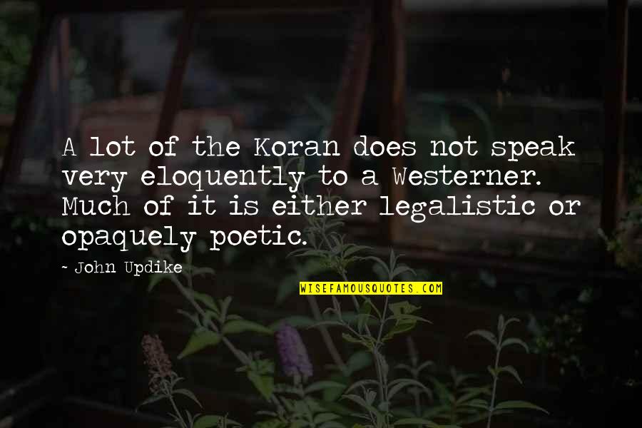 Kedric Golston Quotes By John Updike: A lot of the Koran does not speak