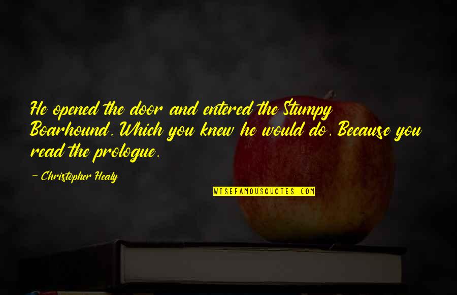 Kedves Quotes By Christopher Healy: He opened the door and entered the Stumpy Kedves Quotes By Christopher Healy: He opened the door and entered the Stumpy