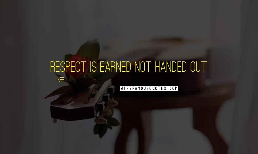 Kee quotes: Respect is earned not handed out