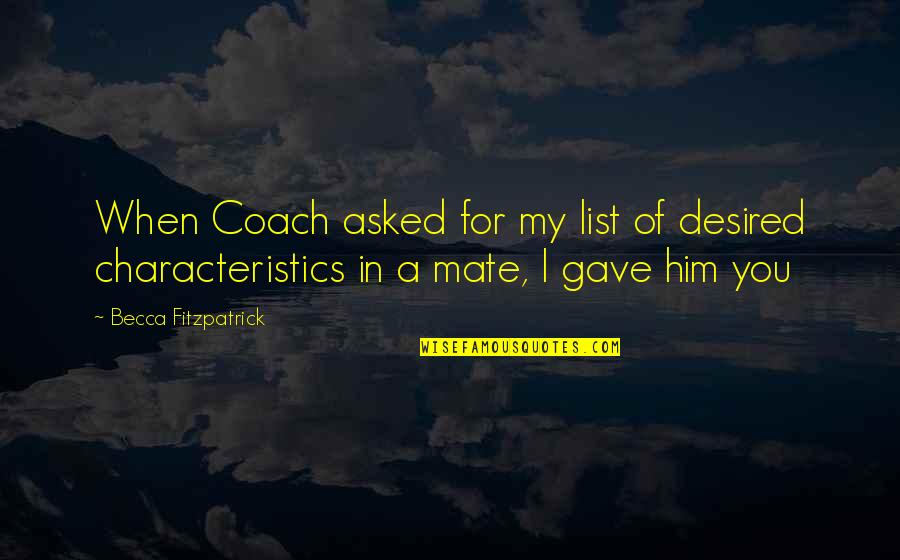 Keech Quotes By Becca Fitzpatrick: When Coach asked for my list of desired