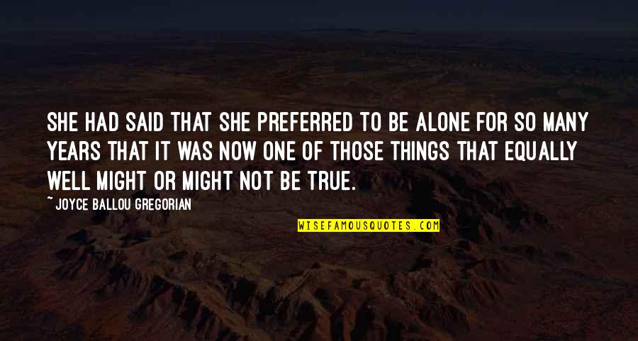 Keefe Coffee Quotes By Joyce Ballou Gregorian: She had said that she preferred to be Keefe Coffee Quotes By Joyce Ballou Gregorian: She had said that she preferred to be
