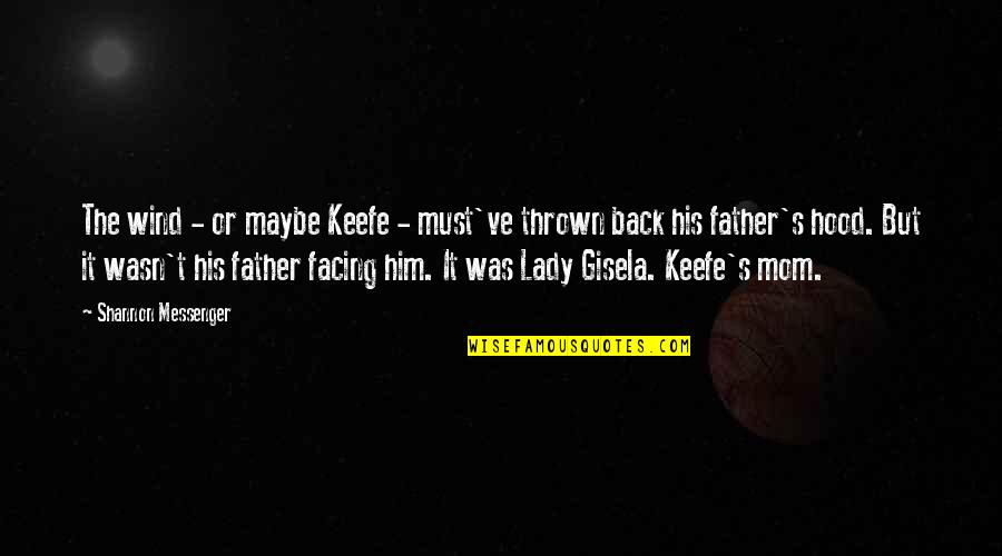 Keefe Quotes By Shannon Messenger: The wind - or maybe Keefe - must've Keefe Quotes By Shannon Messenger: The wind - or maybe Keefe - must've