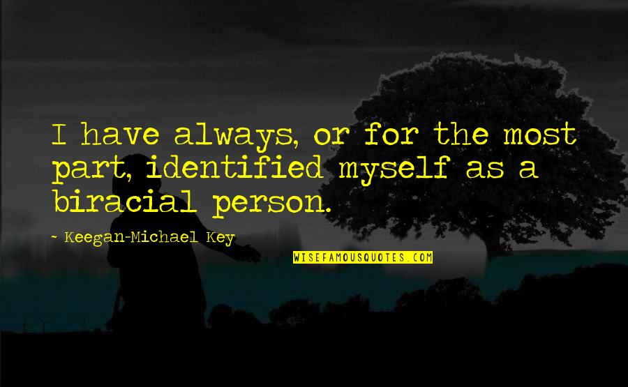 Keegan Quotes By Keegan-Michael Key: I have always, or for the most part,