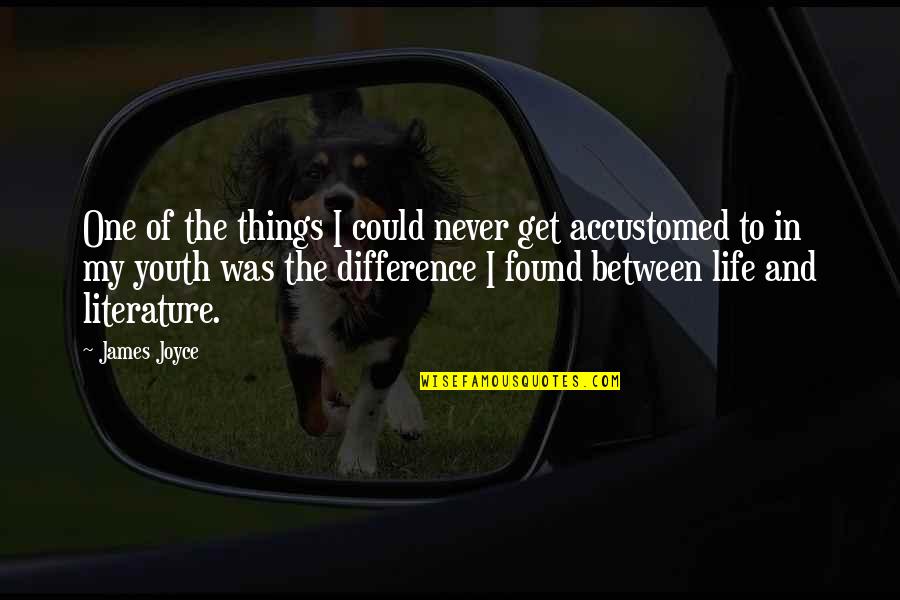 Keehlwetter Quotes By James Joyce: One of the things I could never get