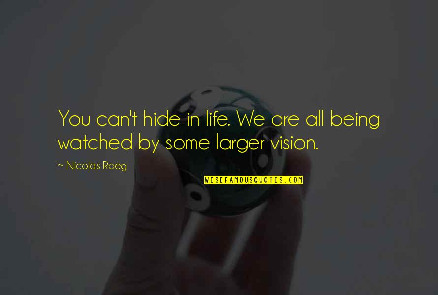 Keehn Griffin Quotes By Nicolas Roeg: You can't hide in life. We are all