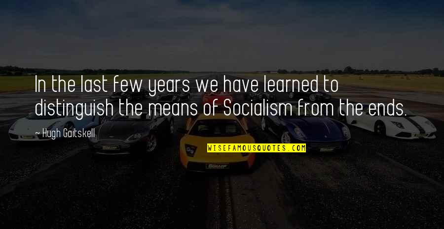 Keeleazy Quotes By Hugh Gaitskell: In the last few years we have learned Keeleazy Quotes By Hugh Gaitskell: In the last few years we have learned