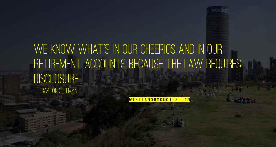 Keemilised Lokid Quotes By Barton Gellman: We know what's in our Cheerios and in