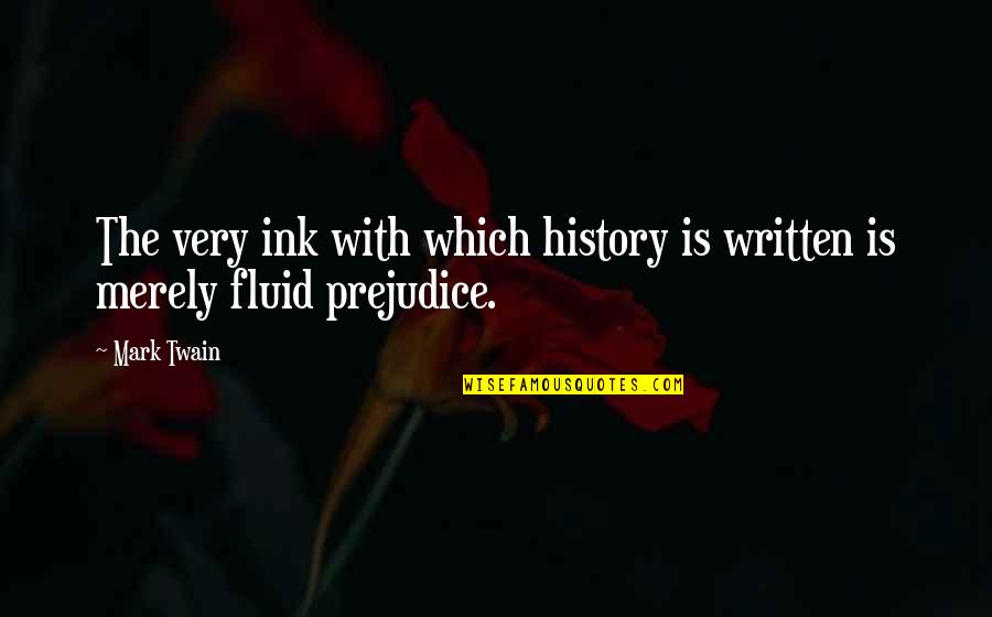 Keena Soga Quotes By Mark Twain: The very ink with which history is written